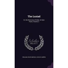 The Lusiad: Or, the Discovery of India: An Epic Poem, Volume 2 William Julius Mickle 9781356922536