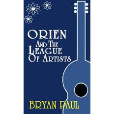 Orien and the League of Artists Bryan Paul 9781469936642 (Hæftet)