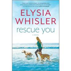 Rescue You Elysia Whisler 9780778310082 (Indbundet)