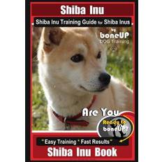 Shiba Inu, Shiba Inu Training Guide for Shiba Inus By BoneUP DOG Training Karen Douglas Kane 9781097639786