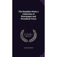 The Humbler Poets a Collection of Newspaper and Periodical Verse Slason Thompson 9781357334499