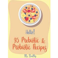 Hello! 95 Prebiotic & Probiotic Recipes 9781705629789 (Hæftet)