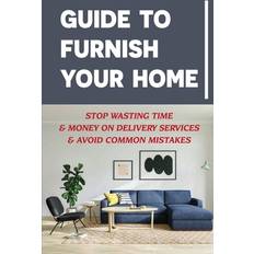 Guide To Furnish Your Home Shella Allegrini 9798499179857