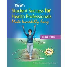 Lippincott Williams and Wilkins' Student Success for Health Professionals Made Incredibly Easy