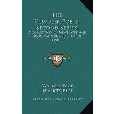 The Humbler Poets, Second Series Wallace Rice 9781165695836