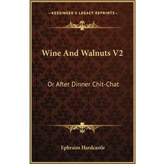 Wine and Walnuts V2 Ephraim Hardcastle 9781163286197