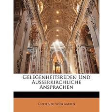 Gelegenheitsreden Und Ausserkirchliche Ansprachen Gottfried Wolfgarten 9781147909883 (Hæftet)