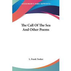 THE CALL OF THE SEA AND OTHER POEMS L. Frank Tooker 9780548454664