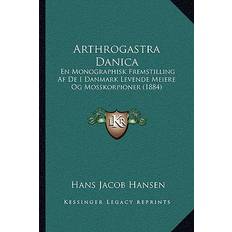 Arthrogastra Danica Hans Jacob Hansen 9781167406027