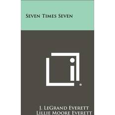 Seven Times Seven J Legrand Everett 9781258385804 (2020)