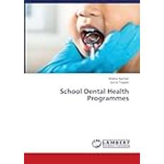 School Dental Health Programmes Shikha Sachan 9786207464814 (Hæftet)