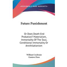 FUTURE PUNISHMENT: OR DOES DEATH END PRO William Cochrane 9780548274255