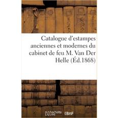 Catalogue d'estampes anciennes et modernes du cabinet de feu M. Van Der Helle Collectif 9782329491738