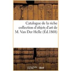 Catalogue de la riche collection d'objets d'art de M. Van Der Helle Collectif 9782329258317 (Hæftet)