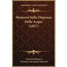 Memoria Sulla Dispensa Delle Acque 1827 Vincenzo Brunacci 9781167636844 (Hæftet, 2016)