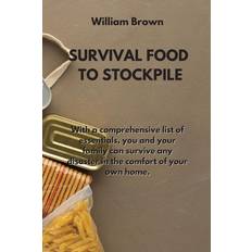 SURVIVAL FOOD TO STOCKPILE William Brown 9781801899864 (Hæftet)