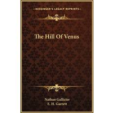The Hill Of Venus Nathan Gallizier 9781163286906
