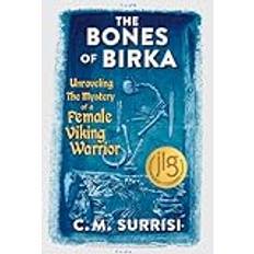 The Bones of Birka: Unraveling the Mystery of a Female Viking Warrior (Häftad)