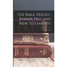 The Bible, Douay-Rheims, Old and New Testaments; Volume 3 Anonymous 9781016201100