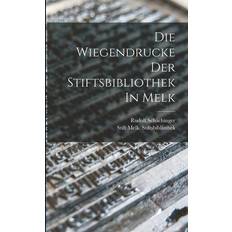 Die Wiegendrucke Der Stiftsbibliothek In Melk Stift Melk Stiftsbibliothek 9781017807967 (Hæftet)