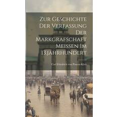 Zur Geschichte Der Verfassung Der Markgrafschaft Meissen Im 13.jahrhundert 9781019734131 (Indbundet)