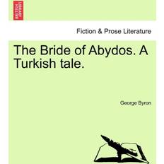 Tyrkiske Bøger The Bride of Abydos. a Turkish Tale. Lord George Gordon Byron 9781241035334 (Hæftet)