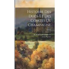 Histoire des ducs et des comtes de Champagne; Tome 1 9781019647837