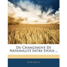 Du Changement de Nationalité Entre Époux Rene Garcin 9781141272044 (Hæftet)