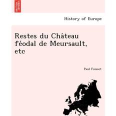 Restes du Cha teau fe odal de Meursault, etc Paul Foisset 9781241747749 (Hæftet)