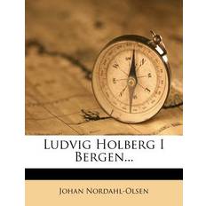 Ludvig Holberg I Bergen. Johan Nordahl-Olsen 9781271033713