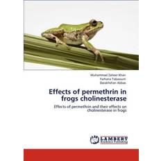 Effects of permethrin in frogs cholinesterase Dr Muhammad Zaheer Khan 9783848449293