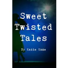 Sweet Twisted Tales Kazie Kane 9798704315407