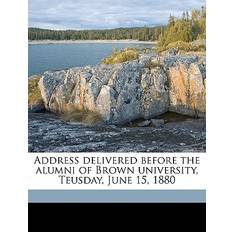 Address Delivered Before the Alumni of Brown University, Teusday, June 15, 1880 Edward Lillie Pierce 9781175012531 (Hæftet)