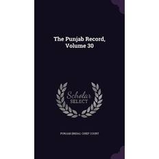 The Punjab Record, Volume 30 Punjab India Chief Court 9781355762959