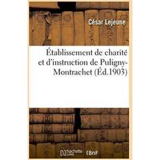 Etablissement de Charite Et d'Instruction de Puligny-Montrachet Cesar LeJeune 9782019581879 (Hæftet)