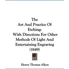 Art And Practice Of Etching Henry Thomas Alken 9781104382643