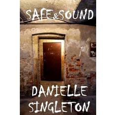 Safe & Sound Danielle Singleton 9781481907781