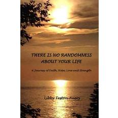 There is No Randomness About Your Life Libby Teston Auers 9780991091362