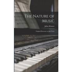 The Nature of Music: Original Harmony in One Voice Julius Klauser 9781015033726