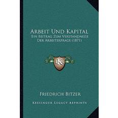 Arbeit Und Kapital Friedrich Bitzer 9781168103949 (Hæftet)