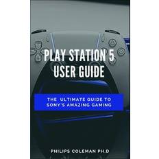 Play Station 5 User Guide Philips Coleman Ph D 9798578525278 (Hæftet)