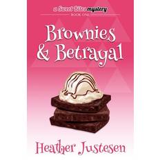 Brownies & Betrayal Heather B Justesen 9780615698083