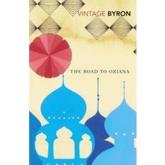 The Road To Oxiana (Vintage Classics) (Paperback, 2010)