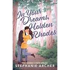 In Your Dreams, Holden Rhodes: A Spicy Small Town Grumpy Sunshine Romance The Queen's Cove Series Book 3 (Paperback)