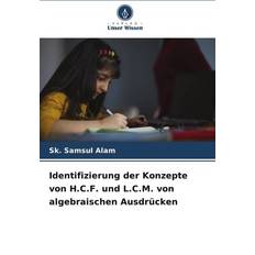 Identifizierung der Konzepte von H.C.F. und L.C.M. von algebraischen Ausdrücken (Geheftet)