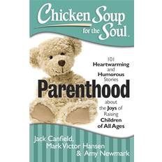 Chicken Soup for the Soul: Parenthood: 101 Heartwarming and Humorous Stories about the Joys of Raising Children of All Ages (Copertina flessibile, 2013)