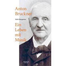 Anton bruckner Anton Bruckner: Ein Leben mit Musik (Hardcover, 2023)