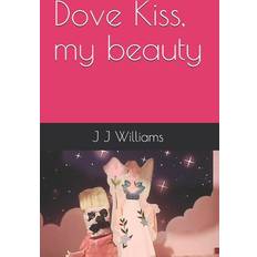 Dove Kiss, my beauty J J Williams 9781791778569