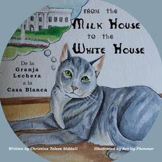 From the Milk House to the White House: De la Granja Lechera a la Casa Blanca Christine Telesz Siddall 9781948894357