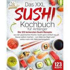 Bücher Das XXL Sushi Kochbuch für Anfänger: Die 123 leckersten Sushi Rezepte aus der japanischen Küche. Sushi ganz einfach zu Hause selbst machen von Maki (Gebunden)